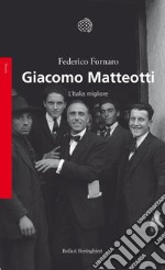 Giacomo Matteotti: L'Italia migliore. E-book. Formato EPUB ebook