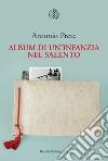 Album di un'infanzia nel Salento. E-book. Formato EPUB ebook di Antonio Prete