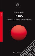 L'Uno: L'idea antica che contiene il futuro della fisica. E-book. Formato EPUB ebook