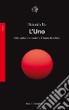 L'Uno: L'idea antica che contiene il futuro della fisica. E-book. Formato EPUB ebook