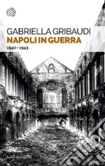 Napoli in guerra: 1940-1943. E-book. Formato EPUB