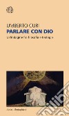 Parlare con Dio: Un'indagine fra filosofia e teologia. E-book. Formato EPUB ebook