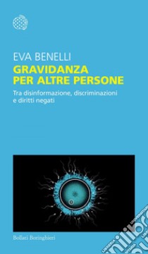 La gestazione per altre persone: Tra disinformazione, discriminazioni e diritti negati. E-book. Formato EPUB ebook di Eva Benelli