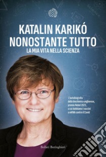 Nonostante tutto: La mia vita nella scienza. E-book. Formato EPUB ebook di Katalin Karikò