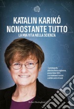 Nonostante tutto: La mia vita nella scienza. E-book. Formato EPUB ebook