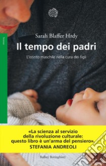 Il tempo dei padri: L'istinto maschile nella cura dei figli. E-book. Formato EPUB ebook di Sarah Blaffer Hrdy