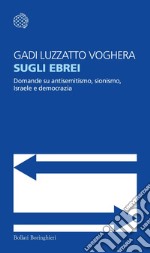 Sugli ebrei: Domande su antisemitismo, sionismo, Israele e democrazia. E-book. Formato EPUB ebook