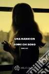 Dimmi chi sono. E-book. Formato EPUB ebook di Una Mannion