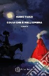 Colui che è nell’ombra. E-book. Formato EPUB ebook di Hans Tuzzi