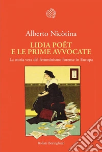 Lidia Poët e le prime avvocate: La vera storia del femminismo forense in Europa. E-book. Formato EPUB ebook