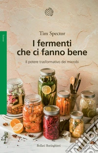 I fermenti che ci fanno bene: Il potere trasformativo dei microbi. E-book. Formato EPUB ebook