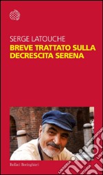 Breve trattato sulla decrescita serena. E-book. Formato EPUB ebook