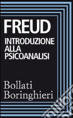 Introduzione alla psicoanalisi: Prima e seconda serie di lezioni. E-book. Formato EPUB ebook