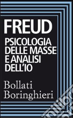 Psicologia delle masse e analisi dell'Io. E-book. Formato EPUB ebook