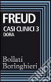 Casi clinici 3: Dora: Frammento di un’analisi d’isteria. E-book. Formato EPUB ebook di Sigmund Freud