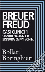 Casi clinici 1: Signorina Anna O., Signora Emmy Von N.: Signorina Anna O. Signora Emmy Von N.. E-book. Formato EPUB ebook