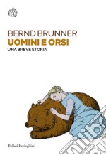 Uomini e orsi. Una breve storia: Una breve storia. E-book. Formato EPUB ebook