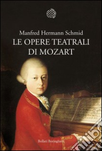 Le opere teatrali di Mozart. E-book. Formato EPUB ebook di SCHMID MANFRED HERMANN