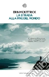 La strada alla fine del mondo. E-book. Formato EPUB ebook di Erin McKittrick
