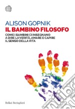 Il bambino filosofo: Come i bambini ci insegnano a dire la verità, amare e capire  il senso della vita. E-book. Formato EPUB ebook