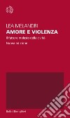 Amore e violenza: Il fattore molesto della civiltà. E-book. Formato EPUB ebook di Maddalena Melandri