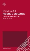 Amore e violenza. Il fattore molesto della civiltà. E-book. Formato EPUB ebook di Lea Melandri