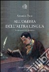 All'ombra dell'altra lingua. Per una poetica della traduzione. E-book. Formato EPUB ebook