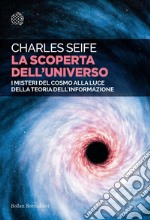 La scoperta dell'universo: I misteri del cosmo alla luce della teoria dell'informazione. E-book. Formato EPUB