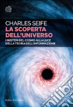 La scoperta dell'universo: I misteri del cosmo alla luce della teoria dell'informazione. E-book. Formato EPUB ebook