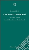 Il mito dell'interiorità. Tra psicologia e filosofia. E-book. Formato EPUB ebook di Giovanni Jervis