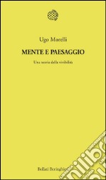 Mente e paesaggio. Una teoria della vivibilità. E-book. Formato EPUB ebook