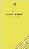 Mente e paesaggio. Una teoria della vivibilità. E-book. Formato EPUB ebook di Ugo Morelli