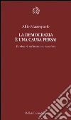 La democrazia è una causa persa? Paradossi di un'invenzione imperfetta. E-book. Formato EPUB ebook di Mastropaolo Alfio