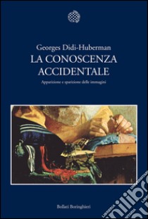 La conoscenza accidentale. Apparizione e sparizione delle immagini. E-book. Formato EPUB ebook di Georges  Didi-Huberman