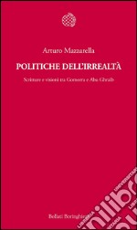 Politiche dell'irrealtà. Scritture e visioni tra Gomorra e Abu Ghraib. E-book. Formato EPUB ebook