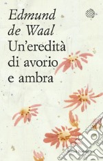 Un'eredità di avorio e ambra. E-book. Formato EPUB ebook