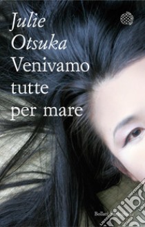 Venivamo tutte per mare. E-book. Formato EPUB ebook di Julie Otsuka