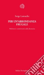 Per un'abbondanza frugale: Malintesi e controversie sulla decrescita. E-book. Formato EPUB ebook