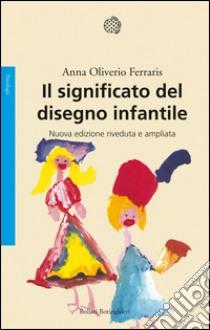 Il significato del disegno infantile. E-book. Formato EPUB ebook di Anna Oliverio Ferraris