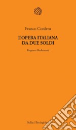 L'opera italiana da due soldi: Regnava Berlusconi. E-book. Formato EPUB ebook