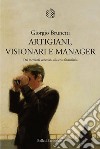 Artigiani, visionari e manager: Dai mercanti veneziani alla crisi finanziaria. E-book. Formato EPUB ebook