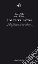 I Signori del Rating: Conflitti di interesse e relazioni pericolose delle tre agenzie più temute dalla finanza globale. E-book. Formato EPUB ebook