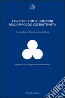 Lavorare con le emozioni nell'approccio costruttivista. E-book. Formato EPUB ebook di Giorgio Franco Augusto Rezzonico