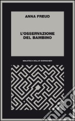 L'osservazione del bambino: 1950-60. E-book. Formato EPUB ebook