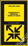 Aggressività, angoscia, senso di colpa: 1927-52. E-book. Formato EPUB ebook di Melanie Klein