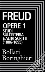 Opere vol. 1 1886-1895: Studi sull'isteria e altri scritti. E-book. Formato EPUB ebook