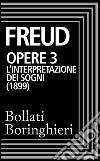 Opere vol. 3  1900-1905: L'interpretazione dei sogni. E-book. Formato EPUB ebook