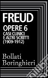 Opere vol. 6  1909-1912: Casi clinici e altri scritti. E-book. Formato EPUB ebook