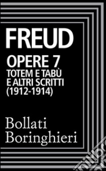 Opere vol. 7  1912-1914: Totem e tabù e altri scritti. E-book. Formato EPUB ebook di Sigmund Freud