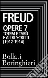 Opere vol. 7  1912-1914: Totem e tabù e altri scritti. E-book. Formato EPUB ebook